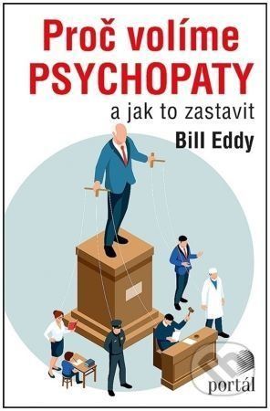 Proč volíme psychopaty - Bill Eddy