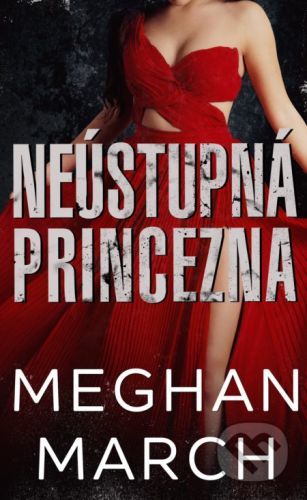 Neústupná princezna - Meghan March