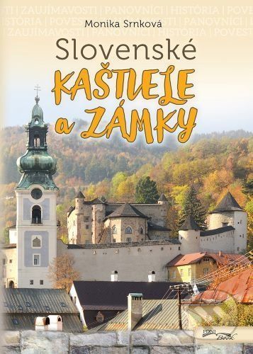 Slovenské kaštiele a zámky (2. vydanie) - Monika Srnková