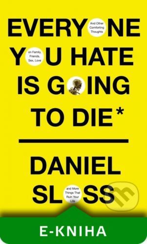 Everyone You Hate is Going to Die - Daniel Sloss
