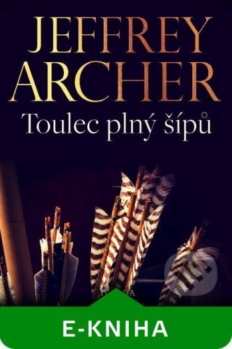 Toulec plný šípů - Jeffrey Archer