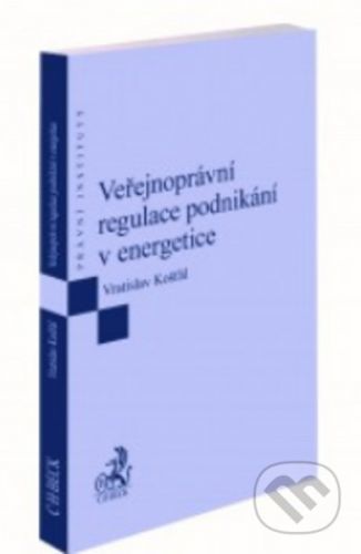 Veřejnoprávní regulace podnikání v energetice - Vratislav Košťál