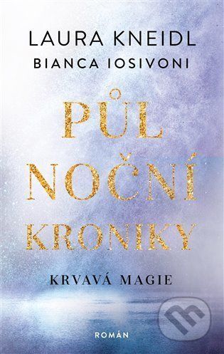 Půlnoční kroniky: Krvavá magie - Bianca Iosivoni, Laura Kneidl