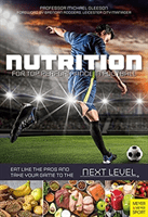 Nutrition for Top Performance in Football - Eat Like the Pros and Take Your Game to the Next Level (Gleeson Michael)(Paperback / softback)