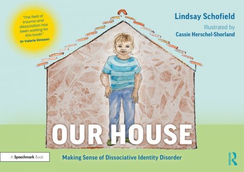 Our House: Making Sense of Dissociative Identity Disorder (Schofield Lindsay (Cornerstone Integrated Therapy UK))(Paperback / softback)