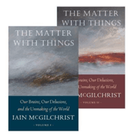 The Matter With Things - Our Brains, Our Delusions, and the Unmaking of the World (McGilchrist Iain)(Pevná vazba)