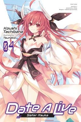 Date a Live, Vol. 4 (Light Novel): Sister Itsuka (Tachibana Koushi)(Paperback)