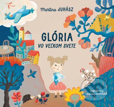 Glória vo veľkom svete 1 - Martina Juhász, Katarína Ilkovičová (ilustrátor)