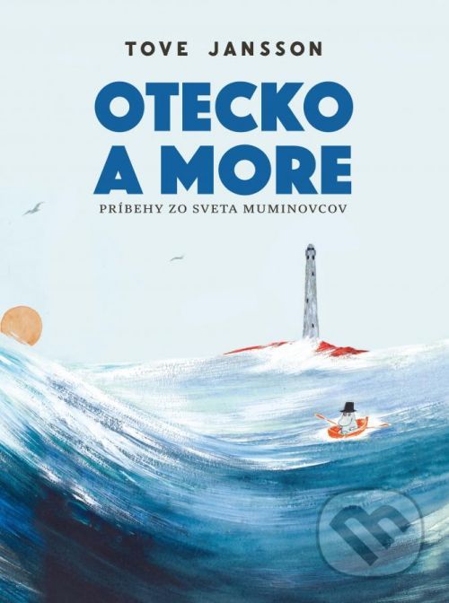 Otecko a more - Tove Jansson