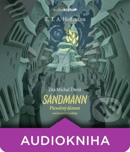 Sandmann - Piesočný démon a iné strašidelné príbehy - Ernst Theodor Amadeus Hoffmann