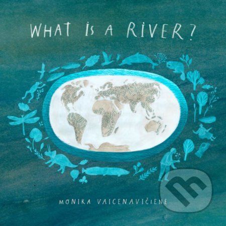 What Is A River? - Monika Vaicenavičiene