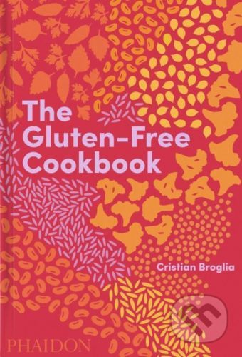 The Gluten-Free Cookbook - Cristian Broglia