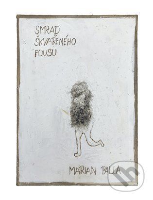Smrad škvařeného fousu - Marian Palla