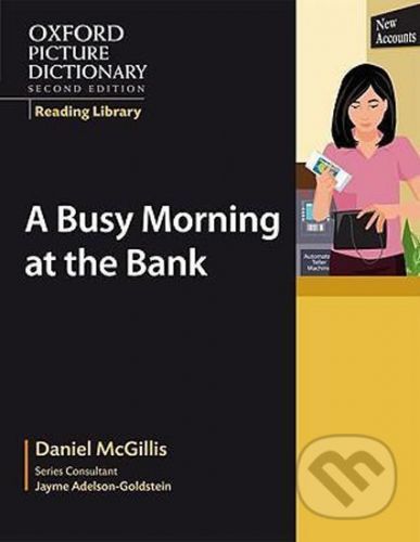 Oxford Picture Dictionary - Reading Library: Readers Civics Reader Busy Morning at the Bank - Daniel McGillis