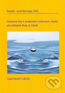 Pracovné listy k praktickým cvičeniam z fyziky pre základné školy /6. ročník - Jozef Beňuška