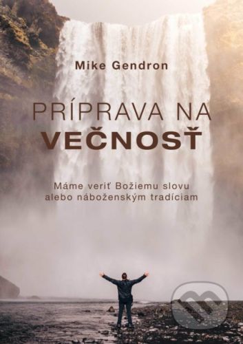 Príprava na večnosť - Mike Gendron
