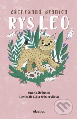 Záchranná stanica: Rys Leo - Zuzana Štelbaská, Lucia Zednikovičová(ilustrátor)