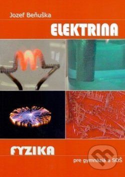 Fyzika pre gymnázia a SOŠ - Elektrina - Jozef Beňuška