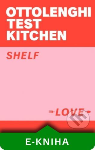 Ottolenghi Test Kitchen: Shelf Love - Yotam Ottolenghi