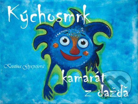 Kýchosmrk: kamarát z dažďa - Kristína Gyepešová