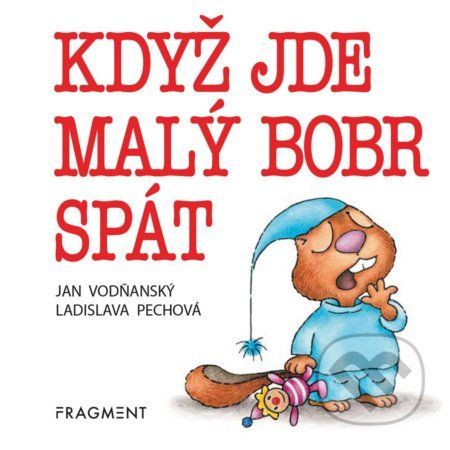 Když jde malý bobr spát - Jan Vodňanský, Ladislava Pechová (ilustrátor)