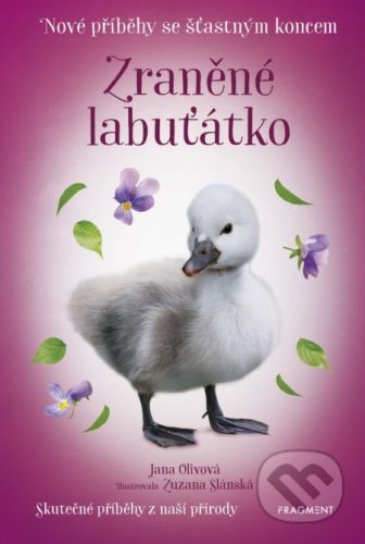 Nové příběhy se šťastným koncem: Zraněné labuťátko - Jana Olivová, Zuzana Slánská (ilustrátor)