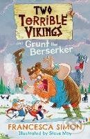 Two Terrible Vikings and Grunt the Berserker - Francesca Simon, Steve May (ilustrátor)