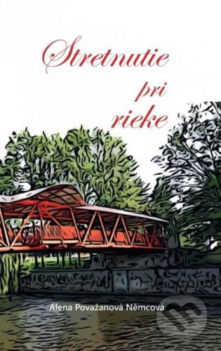 Stretnutie pri rieke - Alena Považanová Němcová