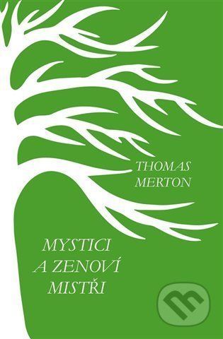 Mystici a zenoví mistři - Thomas Merton