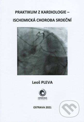 Praktikum z kardiologie - Ischemická choroba srdeční - Leoš Pleva