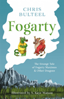 Fogarty - The Strange Tale of Fogarty Maximus and Other Dragons (Bulteel Chris)(Paperback / softback)