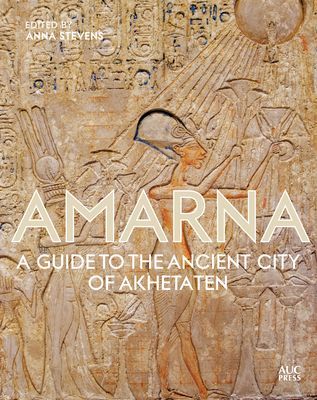 Amarna: A Guide to the Ancient City of Akhetaten (Stevens Anna)(Pevná vazba)