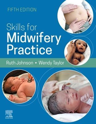 Skills for Midwifery Practice, 5E (Johnson Ruth BA(Hons) RGN RM (Supervisor of Midwives<br>Formerly Senior Lecturer Midwifery<br>University of Hertfordshire<br>now Clinical Midwife in the UK))(Paperback / softback)