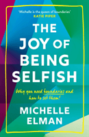 Joy of Being Selfish - Why you need boundaries and how to set them (Elman Michelle)(Paperback / softback)