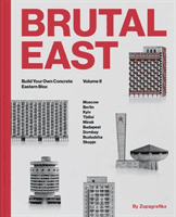 Brutal East Vol. II - Build Your Own Concrete Eastern Bloc (Zupagrafika)(Pevná vazba)