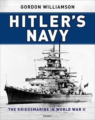 Hitler's Navy - The Kriegsmarine in World War II (Williamson Gordon)(Pevná vazba)