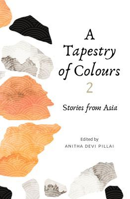 Tapestry of Colours 2 - Stories from Asia (Devi Pillai Anitha)(Paperback / softback)
