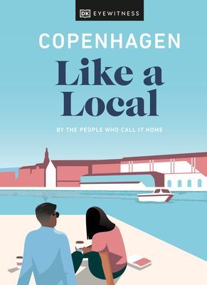 Copenhagen Like a Local - By the People Who Call It Home (DK Eyewitness)(Pevná vazba)