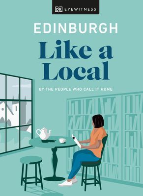 Edinburgh Like a Local - By the People Who Call It Home (DK Eyewitness)(Pevná vazba)