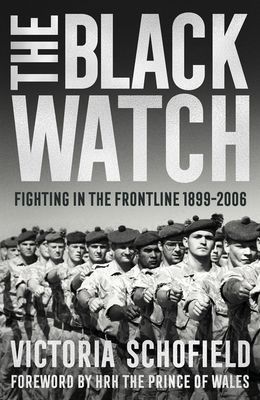 Black Watch - Fighting in the Frontline 1899-2006 (Schofield Victoria)(Paperback / softback)
