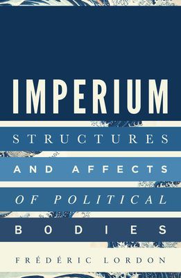 Imperium - Structures and Affects of Political Bodies (Lordon Frederic)(Paperback / softback)