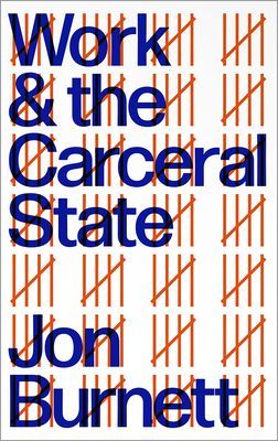 Work and the Carceral State (Burnett Jon)(Paperback / softback)