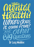 What is Mental Health? Where does it come from? And Other Big Questions (Maddox Lucy)(Paperback / softback)