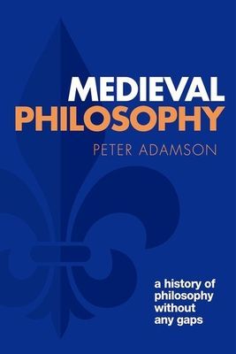 Medieval Philosophy - A history of philosophy without any gaps, Volume 4 (Adamson Peter (Ludwig-Maximilians-Universitat Munchen))(Paperback / softback)