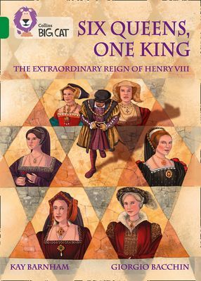 Six Queens, One King: The Extraordinary Reign of Henry VIII - Band 15/Emerald (Barnham Kay)(Paperback / softback)