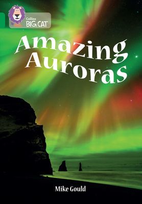 Amazing Auroras - Band 15/Emerald (Gould Mike)(Paperback / softback)