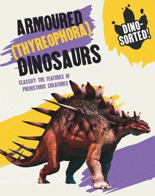 Dino-sorted!: Armoured (Thyreophora) Dinosaurs (Newland Sonya)(Paperback / softback)