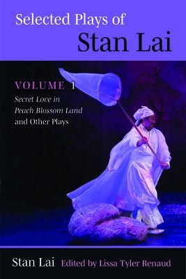 Selected Plays of Stan Lai - Volume 1: Secret Love in Peach Blossom Land and Other Plays (Lai Stan)(Paperback / softback)