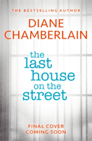 Last House on the Street: the powerful and gripping brand new novel from the bestselling author (Chamberlain Diane)(Pevná vazba)