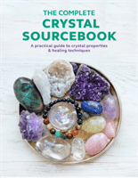 Complete Crystal Sourcebook - A Practical Guide to Crystal Properties & Healing Techniques (Newcombe Rachel)(Paperback / softback)